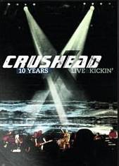 Crushead : 10 Years - Live And Kickin'
